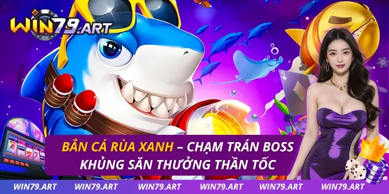 Bắn Cá Rùa Xanh
