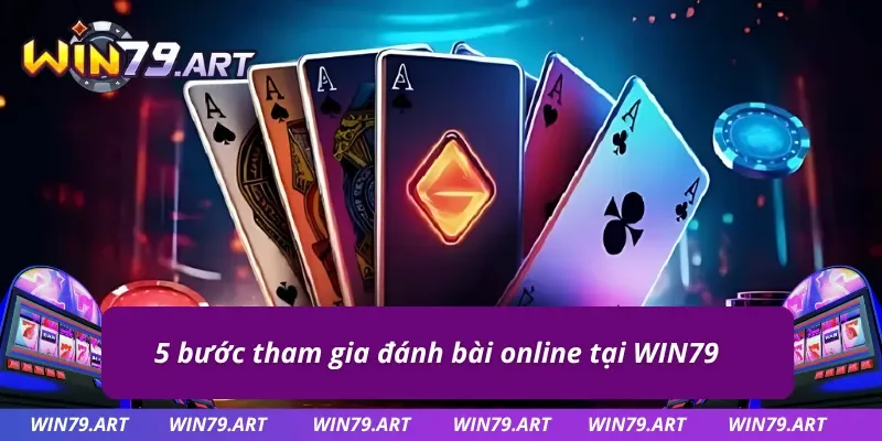 5 bước chơi game bài đổi thưởng WIN79 cho tân binh