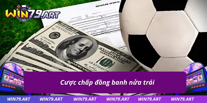 Kèo chấp đồng banh nửa trái 