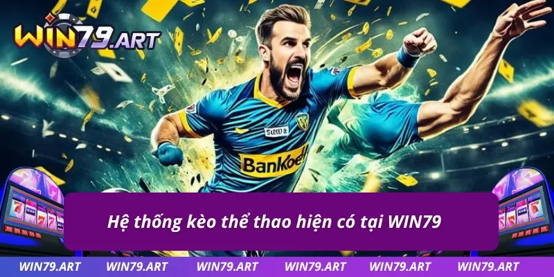 Các kèo cá độ nên xuống tiền tại cổng game WIN79